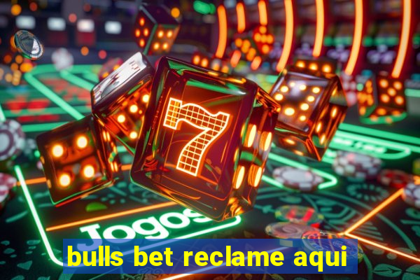 bulls bet reclame aqui